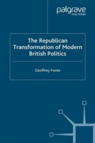 Republican Transformation of Modern British Politics