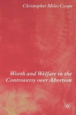 Worth and Welfare in the Controversy over Abortion