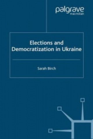 Elections and Democratization in Ukraine