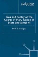 Eros and Poetry at the Courts of Mary Queen of Scots and James VI