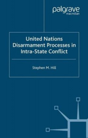United Nations Disarmament Processes in Intra-State Conflict