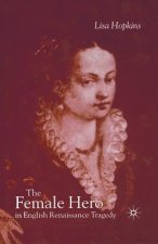 Female Hero in English Renaissance Tragedy