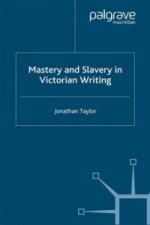 Mastery and Slavery in Victorian Writing