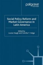 Social Policy Reform and Market Governance in Latin America