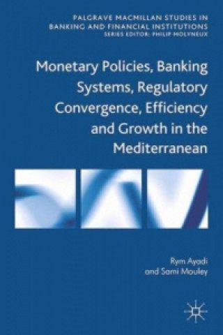Monetary Policies, Banking Systems, Regulatory Convergence, Efficiency and Growth in the Mediterranean