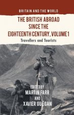 British Abroad Since the Eighteenth Century, Volume 1