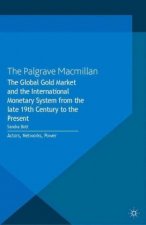 Global Gold Market and the International Monetary System from the late 19th Century to the Present