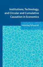 Institutions, Technology, and Circular and Cumulative Causation in Economics