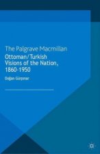 Ottoman/Turkish Visions of the Nation, 1860-1950