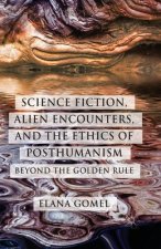 Science Fiction, Alien Encounters, and the Ethics of Posthumanism