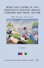 Work and Leisure in Late Nineteenth-Century French Literature and Visual Culture