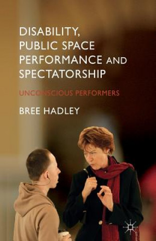 Disability, Public Space Performance and Spectatorship