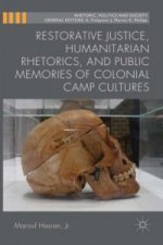 Restorative Justice, Humanitarian Rhetorics, and Public Memories of Colonial Camp Cultures