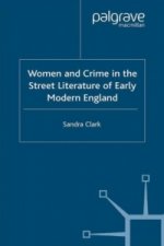 Women and Crime in the Street Literature of Early Modern England