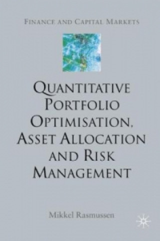 Quantitative Portfolio Optimisation, Asset Allocation and Risk Management