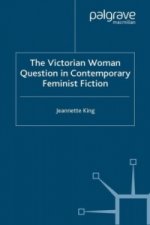 Victorian Woman Question in Contemporary Feminist Fiction
