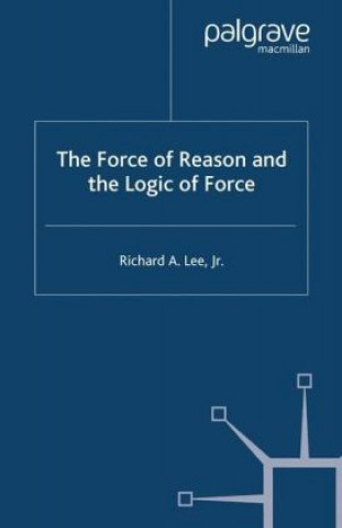 Force of Reason and the Logic of Force