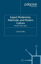 Expert Modernists, Matricide and Modern Culture