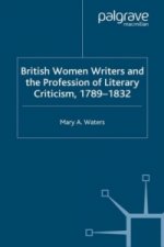 British Women Writers and the Profession of Literary Criticism, 1789-1832