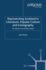 Representing Scotland in Literature, Popular Culture and Iconography