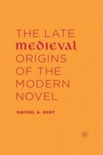 The Late Medieval Origins of the Modern Novel