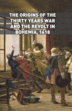 Origins of the Thirty Years War and the Revolt in Bohemia, 1618