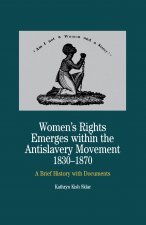 Women's Rights Emerges Within the Anti-Slavery Movement, 1830-1870