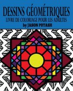 Dessins Geometriques Livre de Coloriage Pour Les Adultes