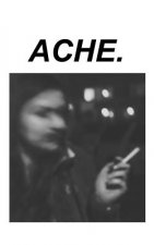 Ache.