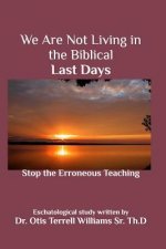 We Are Not Living in the Biblical Last Days
