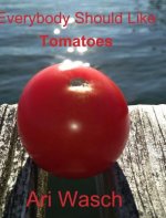 Everybody Should Like Tomatoes (Amazon copy)