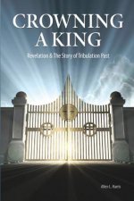 Crowning A King - Revelation & The Story of Tribulation Past