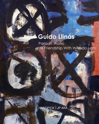 Guido Llinas Parisian Works His friendship With Wifredo Lam