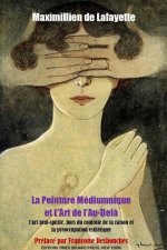 La Peinture Mediumnique Et L'Art de L'Au-Dela: L'Art Brut-Spirite Hors Du Controle de La Raison Et La Preoccupation Esthetique