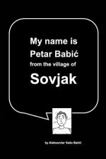 My name is Petar Babic from the village of Sovjak