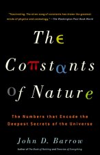 The Constants of Nature: The Numbers That Encode the Deepest Secrets of the Universe