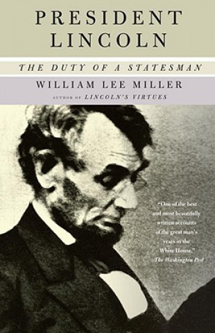 President Lincoln: The Duty of a Statesman (William Lee Miller)(Miękka)