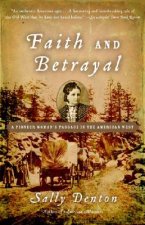 Faith and Betrayal: A Pioneer Woman's Passage in the American West