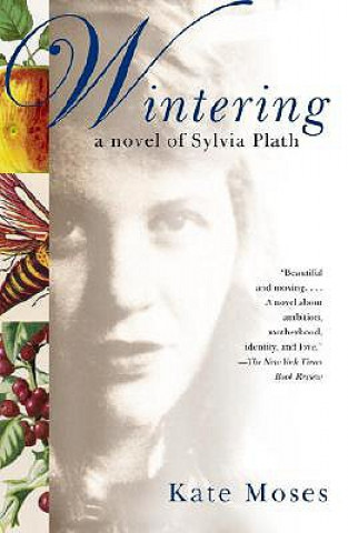 Wintering: A Novel of Sylvia Plath (Kate Moses)(Brožovaná)