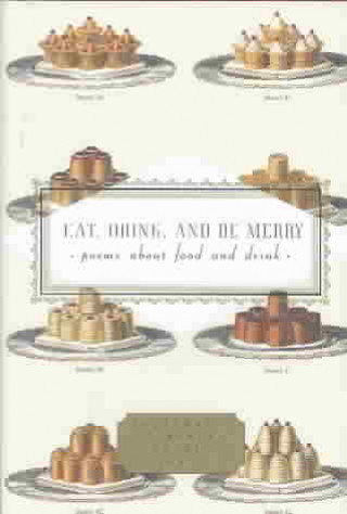 Eat, Drink, and Be Merry: Poems about Food and Drink