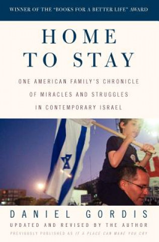 Home to Stay: One American Family's Chronicle of Miracles and Struggles in Contemporary Israel