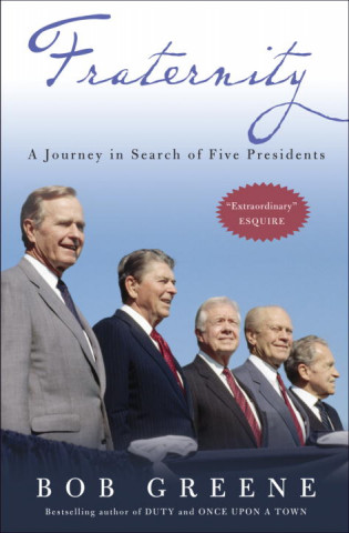 Fraternity: A Journey in Search of Five Presidents