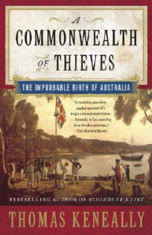 A Commonwealth of Thieves: The Improbable Birth of Australia