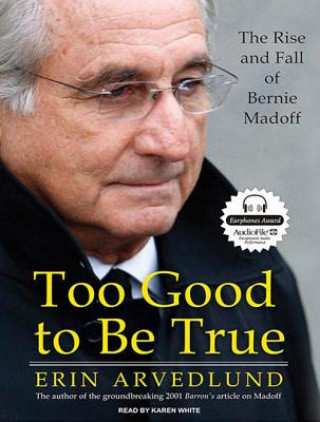 Too Good to Be True: The Rise and Fall of Bernie Madoff