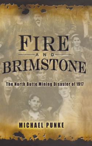 Fire and Brimstone: The North Butte Mine Disaster of 1917