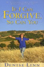 If I Can Forgive, So Can You: My Story of How I Overcame My Past and Healed My Life