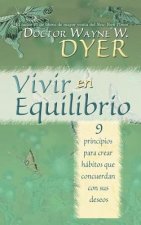 Vivir En Equilibrio: 9 Principios Para Crear Habitos Que Concuerden Con Sus Deseos