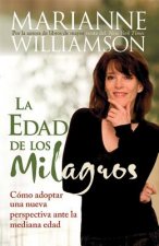 La Edad de los Milagros: Como Adoptar una Nueva Perspectiva Ante la Mediana Edad = The Age of Miracles