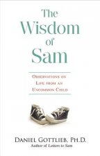 The Wisdom of Sam: Observation on Life from an Uncommon Child