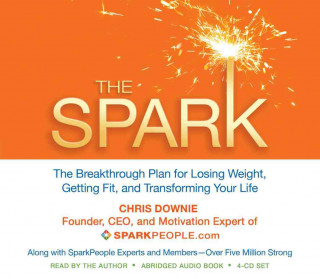 The Spark: The Breakthrough Plan for Losing Weight, Getting Fit, and Transforming Your Life